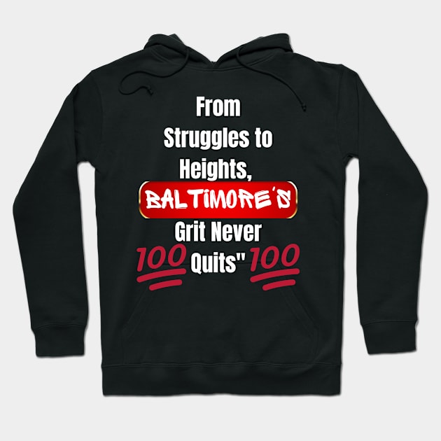 FROM STRUGGLES TO HEIGHTS, BALTIMORE'S GRIT NEVER QUITS DESIGN Hoodie by The C.O.B. Store